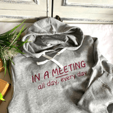 In a meeting, all day every day Hoodie
